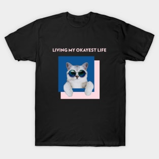 Living my okayest life Cool Cat Tee Shirt T-Shirt